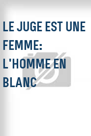 Le Juge est une femme: L'homme en blanc