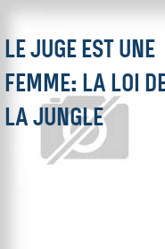 Le Juge est une femme: La Loi de la Jungle