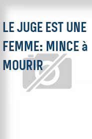 Le Juge est une femme: Mince à mourir