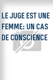 Le Juge est une femme: Un cas de conscience