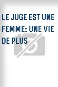 Le Juge est une femme: Une vie de plus