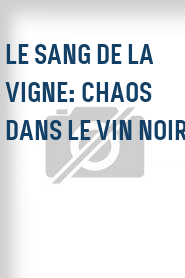Le Sang de la vigne: Chaos dans le vin noir
