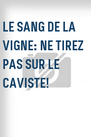 Le Sang de la vigne: Ne tirez pas sur le caviste!