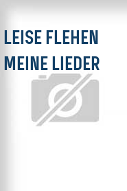 Leise flehen meine Lieder