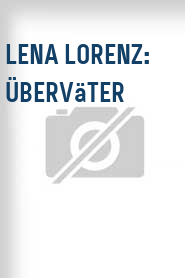 Lena Lorenz: Überväter