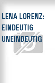 Lena Lorenz: Eindeutig uneindeutig