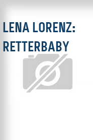 Lena Lorenz: Retterbaby
