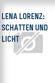 Lena Lorenz: Schatten und Licht