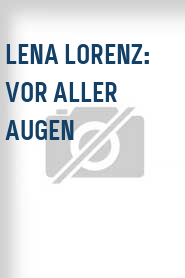 Lena Lorenz: Vor aller Augen