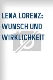 Lena Lorenz: Wunsch und Wirklichkeit