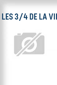 Les 3/4 de la vie