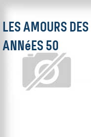 Les Amours des années 50