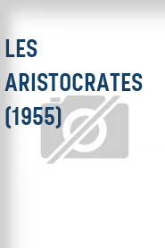 Les Aristocrates (1955)