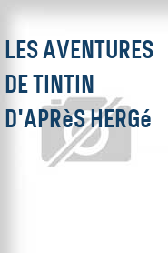 Les Aventures de Tintin d'après Hergé