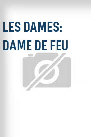 Les Dames: Dame de Feu