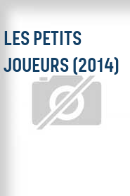 Les Petits joueurs (2014)