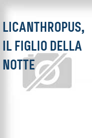 Licanthropus, il figlio della notte