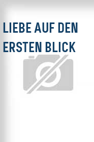 Liebe auf den ersten Blick