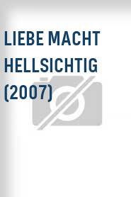 Liebe macht hellsichtig (2007)