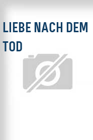 Liebe nach dem Tod