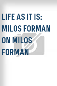Life As It Is: Milos Forman on Milos Forman