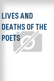 Lives and Deaths of the Poets