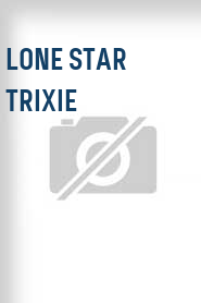 Lone Star Trixie