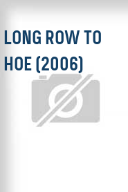 Long Row to Hoe (2006)