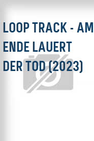 Loop Track - Am Ende lauert der Tod (2023)