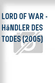 Lord of War - Händler des Todes (2005)