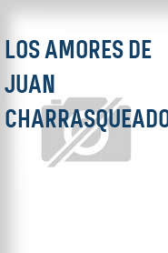 Los Amores de Juan Charrasqueado