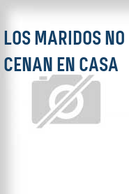 Los Maridos no cenan en casa