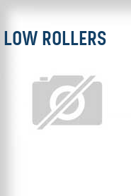 Low Rollers