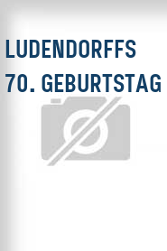 Ludendorffs 70. Geburtstag