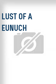 Lust of a Eunuch