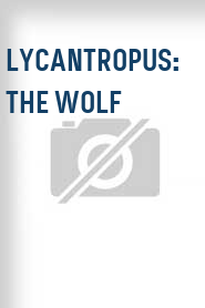 Lycantropus: The Wolf