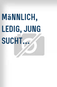 Männlich, ledig, jung sucht...