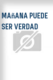 Mañana puede ser verdad