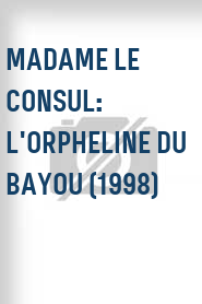 Madame le consul: L'orpheline du bayou (1998)