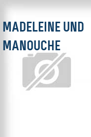 Madeleine und Manouche