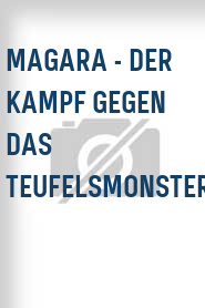 Magara - Der Kampf gegen das Teufelsmonster
