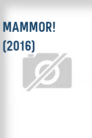 Mammor! (2016)