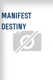 Manifest Destiny