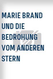 Marie Brand und die Bedrohung vom anderen Stern