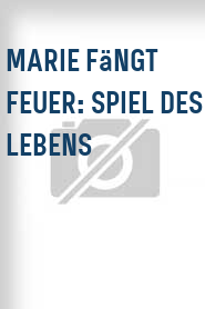 Marie fängt Feuer: Spiel des Lebens