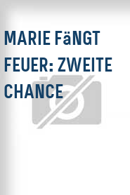 Marie fängt Feuer: Zweite Chance