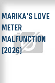 Marika's Love Meter Malfunction (2026)