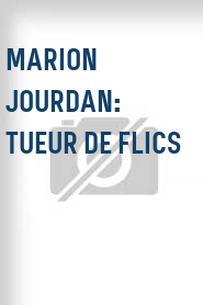 Marion Jourdan: Tueur de flics