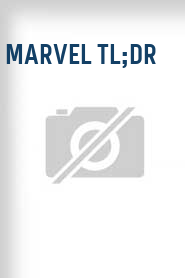 Marvel TL;DR