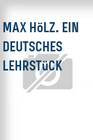 Max Hölz. Ein deutsches Lehrstück